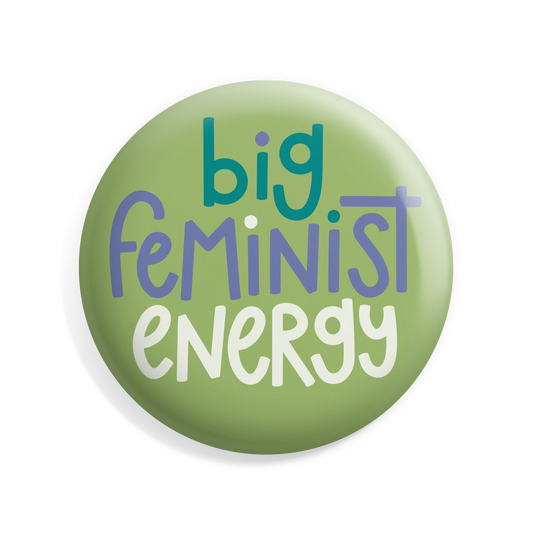 Big Feminist Energy Button