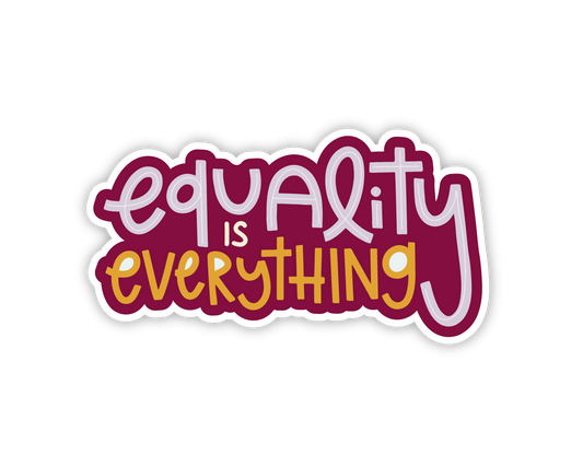 Equality is Everything Sticker