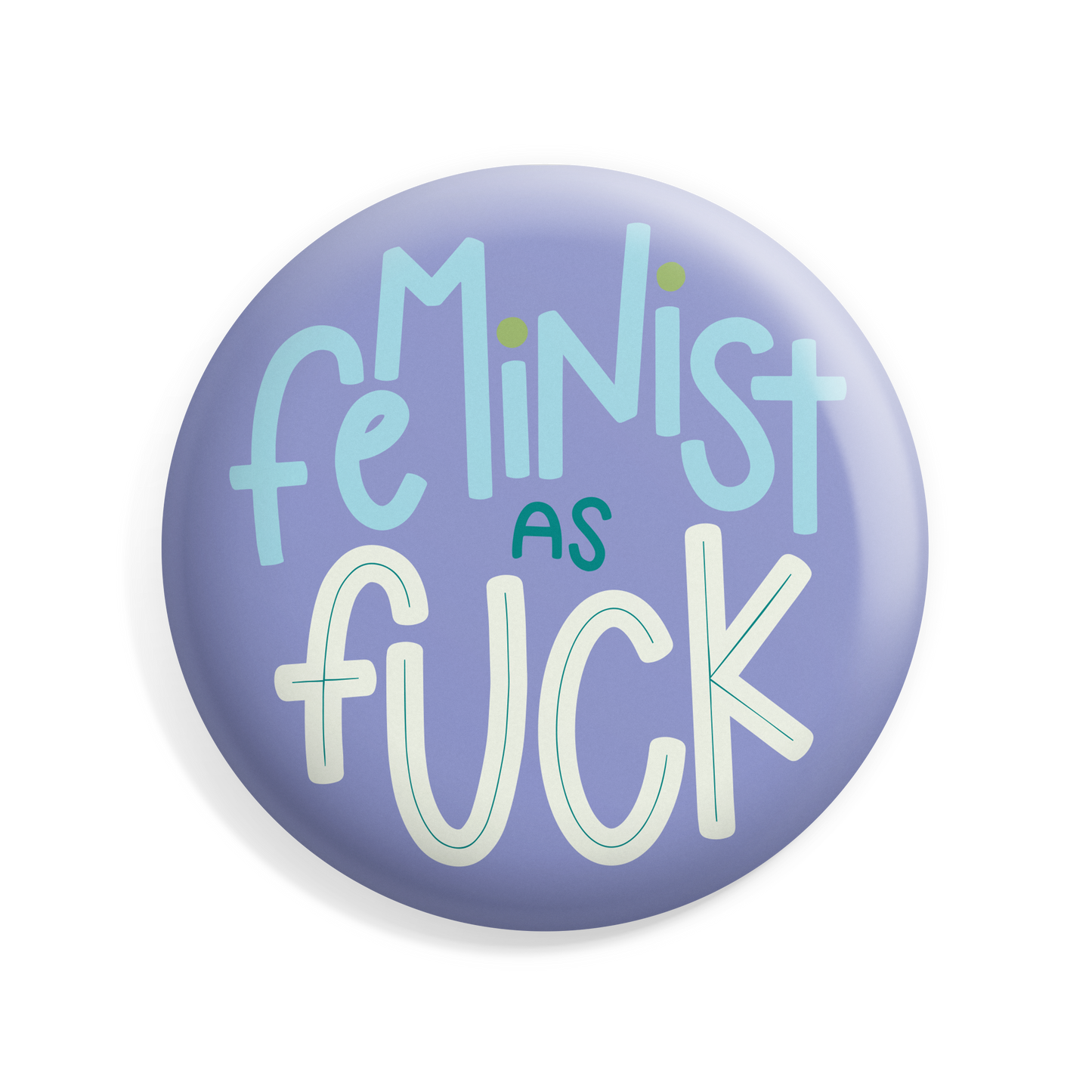 Feminist as Fuck Button