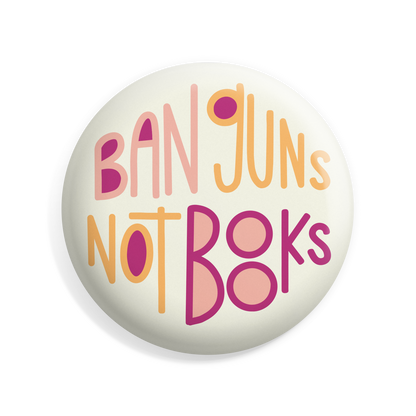 Ban Guns Not Books Button