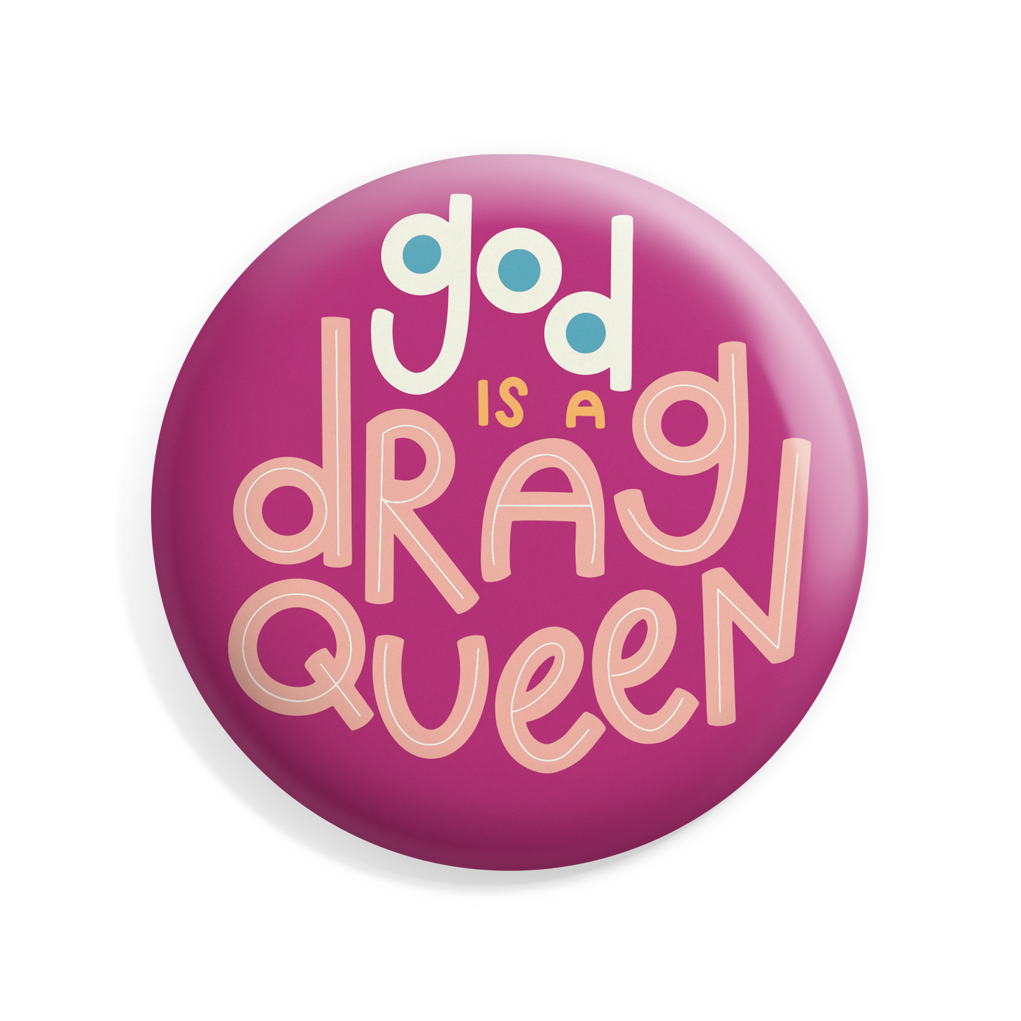 God is a Drag Queen Button
