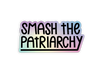 Smash the Patriarchy Holographic Sticker