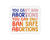 Can't Ban Abortion Sticker