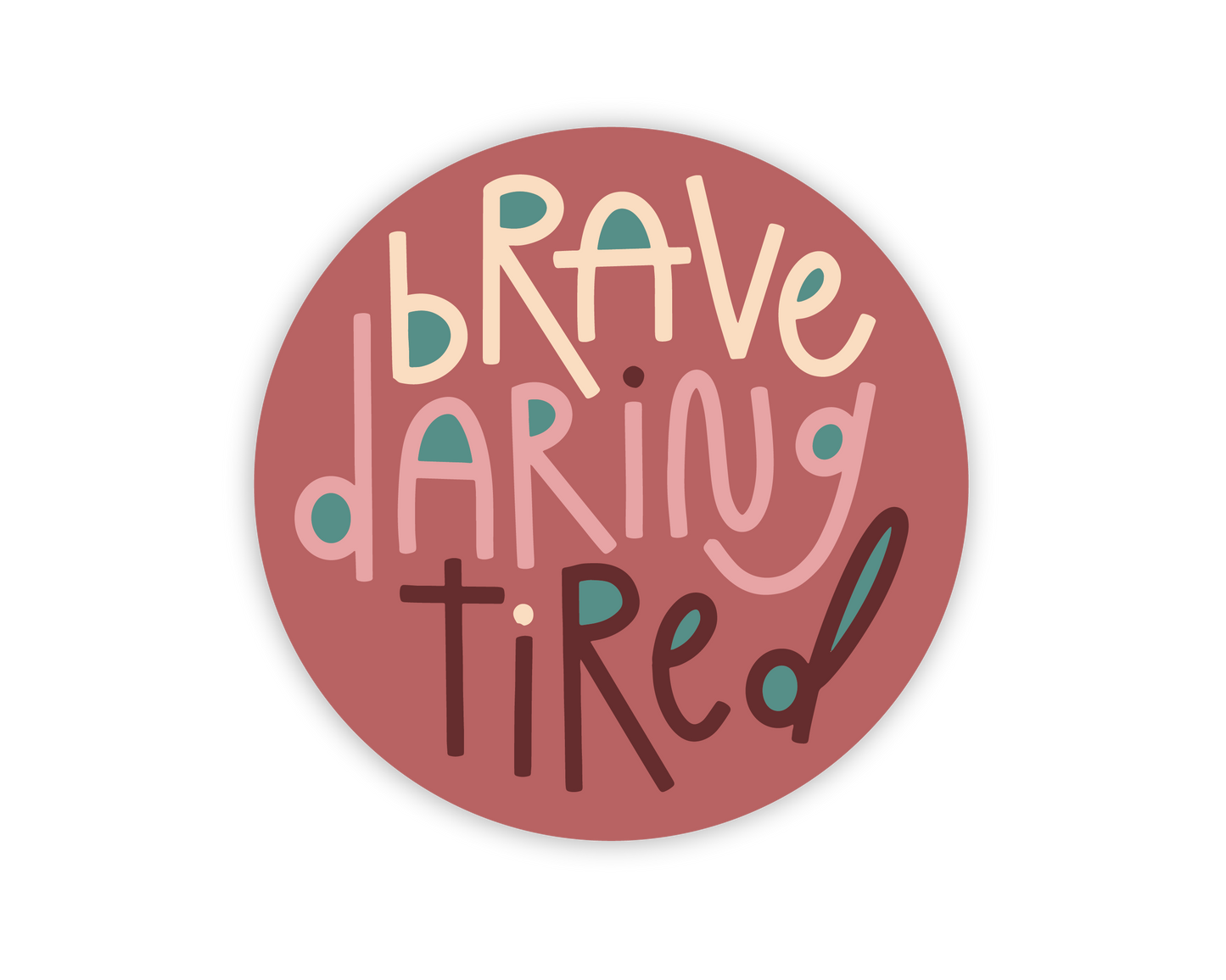 Brave Daring Tired Sticker