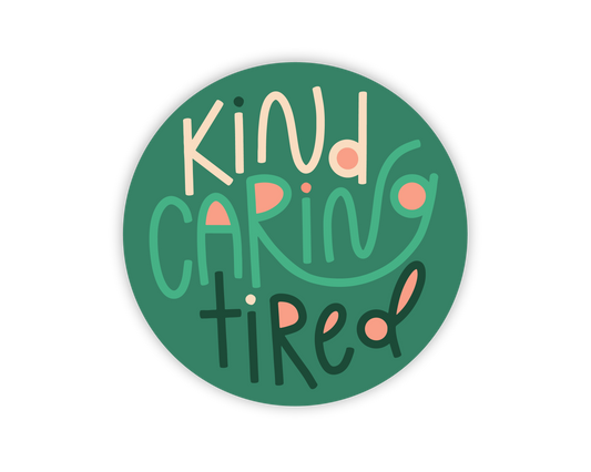 Kind Caring Tired Sticker