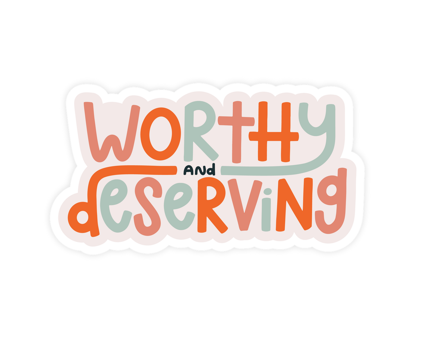 Worthy and Deserving Sticker