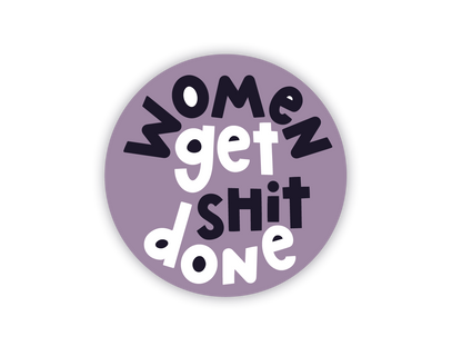 Women Get shit Done Sticker